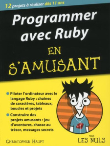 Programmer en s'amusant avec Ruby pour les nuls - Haupt Christopher ; Rougé Daniel
