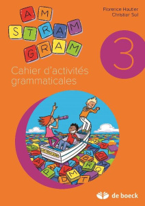 Cahier d'activités grammaticales 3e année CE2 Am stram gram - Hautier Florence ; Sol Christian