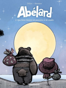 Abélard Tome 2 : Une brève histoire de poussière et de cendre - Hautière Régis ; Dillies Renaud ; Bouchard Christo