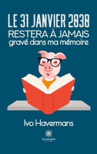 Le 31 janvier 2030 restera à jamais gravé dans ma mémoire - Havermans Ivo