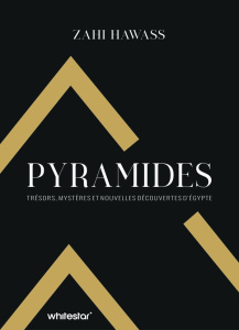Pyramides. Trésors, mystères et nouvelles découvertes d'Egypte - Hawass Zahi ; Canal Denis-Armand ; Favart Lorenzi