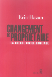 Changement de propriétaire. La guerre civile continue - Hazan Eric