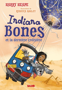 Indiana Bones Tome 1 : Indiana Bones et la dernière croisière - Heape Harry ; Bagley Rebecca ; Rosson Christophe