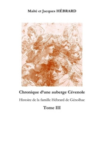 Chronique d'une auberge cévenole : Histoire de la famille Hébrard de Génolhac. Tome 3 - Hébrard Maïté et jacques