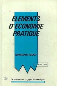 Eléments d'économie pratique - Heckly Christophe