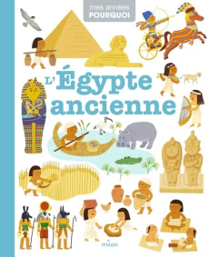 L'Egypte ancienne - Hédelin Pascale ; Bailey Ella ; Deheeger Jean-Séba