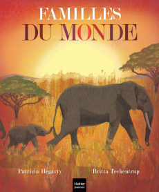 Familles du monde - Hegarty Patricia ; Teckentrup Britta ; Godeau Nata