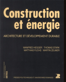 Construction et énergie. Architecture et développement durable - Hegger Manfred ; Stark Thomas ; Fuchs Manfred ; Ze