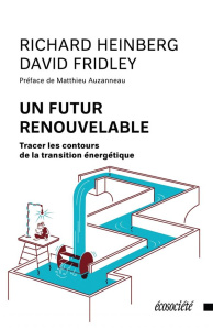 Un futur renouvelable - Heinberg Richard;Fridley David