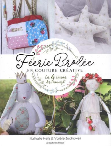 Féerie brodée en couture créative. Les 4 saisons des Demoizel' - Heitz Nathalie ; Zuchowski Valérie ; Hegy Jean-Mar