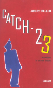 Catch 23. Nouvelles et autres textes - Heller Joseph ; Matthieussent Brice