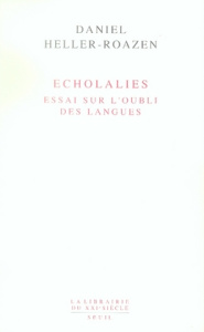 Echolalies. Essai sur l'oubli des langues - Heller-Roazen Daniel ; Landau Justine ; Sultan Aga