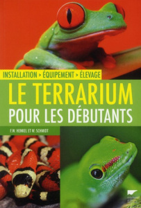 Le Terrarium pour les débutants. Installation, Equipement, Elevage - Henkel Friedrich-Wilhelm ; Schmidt Wolfgang ; Cana