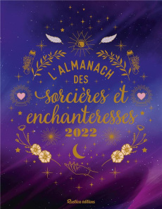 L'almanach des sorcières et enchanteresses. Edition 2022 - Hennezel Marie d' ; Crolle-Terzaghi Denise ; Denis