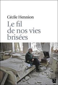 Le fil de nos vies brisées - Hennion Cécile