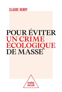 Pour éviter un crime écologique de masse - Henry Claude