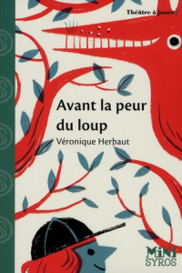 Avant la peur du loup. Pièce en un acte - Herbaut Véronique