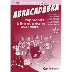 Abracadabra, j'apprends à lire et à écrire avec Mira. Cahier d'exercices B - Hermal Francis