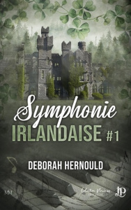 Symphonie irlandaise. Tome 1 - Hernould Deborah