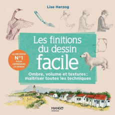 Les finitions du dessin facile. Ombre, volume et textures : maîtriser toutes les techniques - Herzog Lise