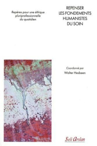 hesbeen-walter-repenser-l-humanisation-des-pratiques-de-soin-oeuvrer-ensemble-a-faire-emerger-l-humanite-d-autrui_0