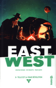 East of West Tome 8 : Telle est la vraie révolution - Hickman Jonathan ; Dragotta Nick ; Martin Franck ;