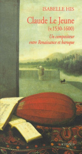 Claude Le Jeune (v 1530-1600). Un compositeur entre Renaissance et baroque - His Isabelle