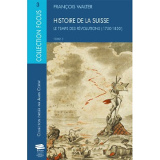 Histoire de la Suisse. Tome 3, Le Temps des révolutions (1750-1830) - Walter François