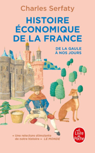 Histoire économique de la France. De la Gaule à nos jours - Serfaty Charles