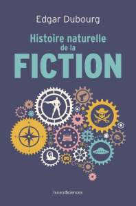Histoire naturelle de la fiction - Dubourg Edgar