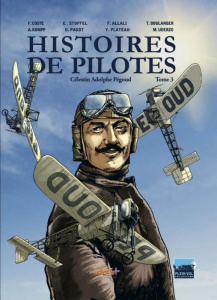 Histoires de pilotes Tome 3 : Célestin Adolphe Pégoud - Coste Franck ; Stoffel Eric ; Mazyn René ; Allali