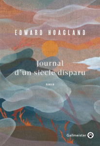 Journal d'un siècle disparu - Hoagland Edward ; Torchiana Françoise