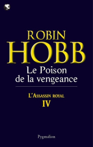 L'assassin royal Tome 4 : Le poison de la vengeance - Hobb Robin