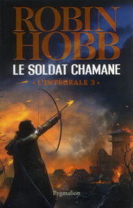 Le Soldat chamane L'intégrale Tome 3 - Hobb Robin ; Mousnier-Lompré Arnaud