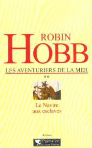 Les Aventuriers de la mer Tome 2 : Le navire aux esclaves - Hobb Robin ; Mousnier-Lompré Arnaud