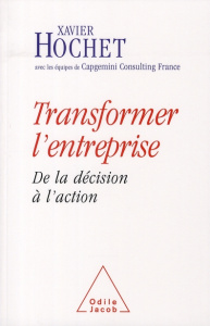 Transformer l'entreprise - Hochet Xavier, Capgemini Consulting France