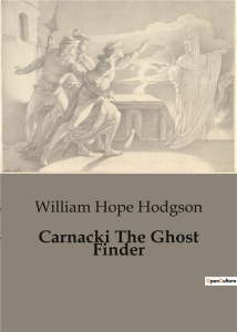 CARNACKI THE GHOST FINDER - HODGSON WILLIAM