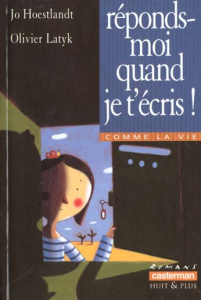 Réponds-moi quand je t'écris ! - Hoestlandt Jo ; Latyk Olivier