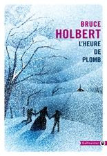 L'heure de plomb - Holbert Bruce ; Happe François