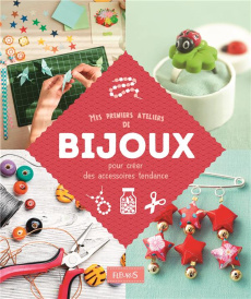 Mes premiers ateliers de bijoux pour créer des accessoires tendance - Hooghe Christine ; Bellot Florence ; Jezewski Mayu