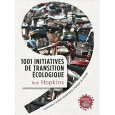 Ils changent le monde ! 1001 initiatives de transition écologique - Hopkins Rob ; De Schutter Olivier ; Dusoulier Josu