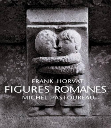 Figures romanes - Horvat Frank ; Pastoureau Michel