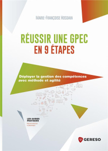 Réussir une GPEC en 9 étapes. Déployer la gestion des compétences avec méthode et agilité - Hosdain Marie-Françoise