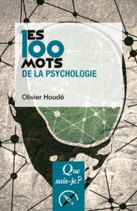 Les 100 mots de la psychologie. 4e édition - Houdé Olivier