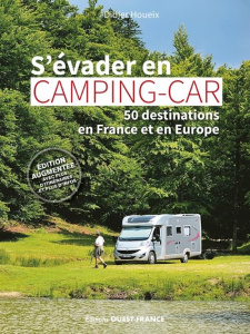 S'évader en camping-car. 50 destinations en France et en Europe - Houeix Didier ; Guichard Daniel