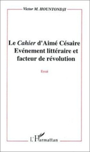 Le "Cahier" d'Aimé Césaire. Événement littéraire et facteur de révolution, essai - HOUNTONDJI V M.