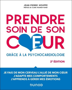 Prendre soin de son coeur. Introduction à la psychocardiologie, 2e édition - Houppe Jean-Pierre ; Mounier-Véhier Claire ; Juill