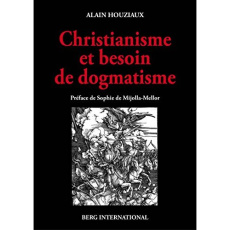 Chistianisme et besoin de dogmatisme. Une analyse critique - Houziaux Alain ; Mijolla-Mellor Sophie de