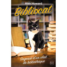 Bibliocat. Sagesse d'un chat de bibliothèque - Howard Alex ; Allouch Claire