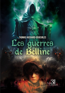 Les guerres de Belline. Tome 1, La naissance d'un héros - Huchard-Deheurles Thomas